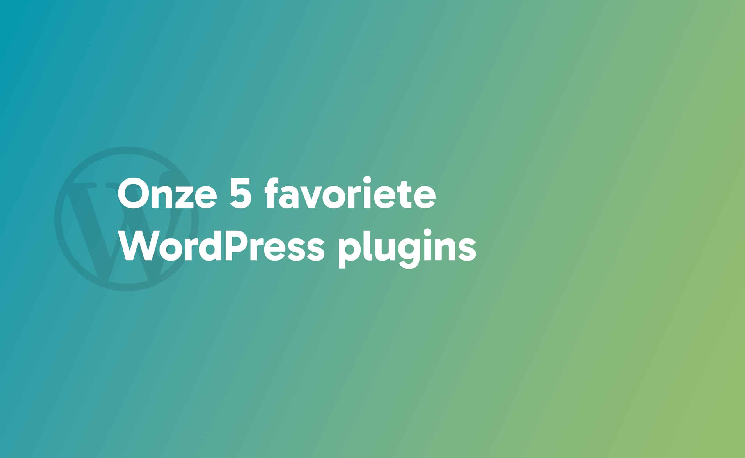 Onze top 5 favoriete WordPress plugins voor 2025